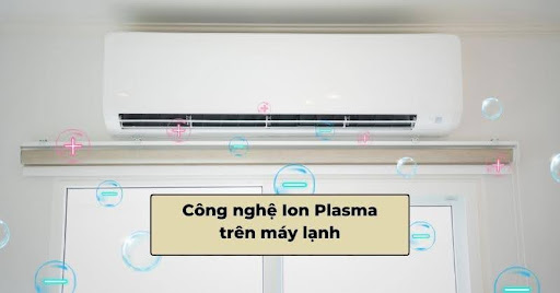 Công Nghệ Plasma Trong Điều Hòa Là Gì