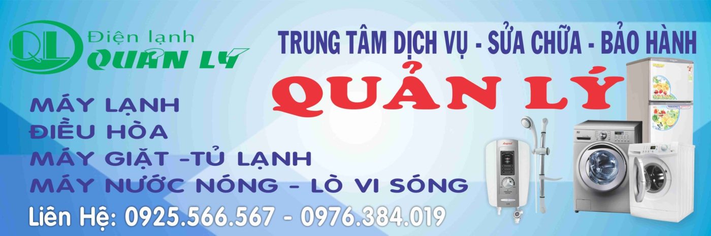 Trung tâm dịch vụ, sửa chữa, bảo hành Điện Lạnh Quản Lý