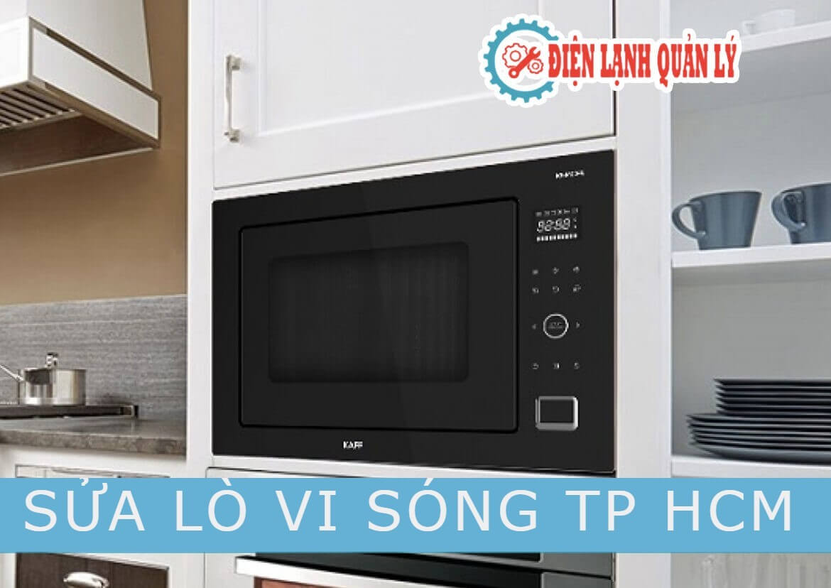 Quy trình sửa lò vi sóng của Điện Lạnh Quản Lý