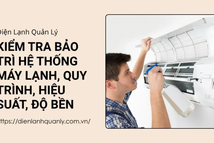 kiểm tra bảo trì hệ thống máy lạnh