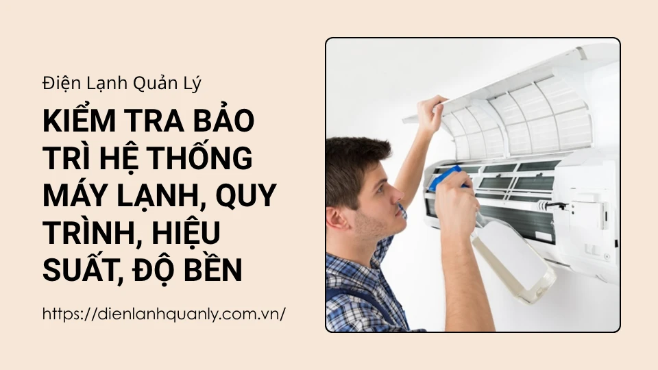 kiểm tra bảo trì hệ thống máy lạnh