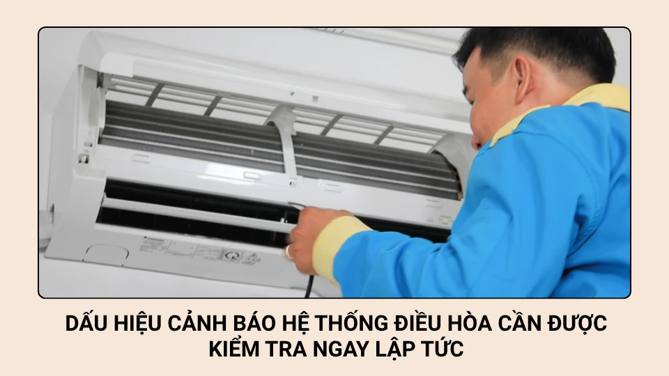 Dấu hiệu cảnh báo hệ thống điều hòa cần được kiểm tra ngay lập tức
