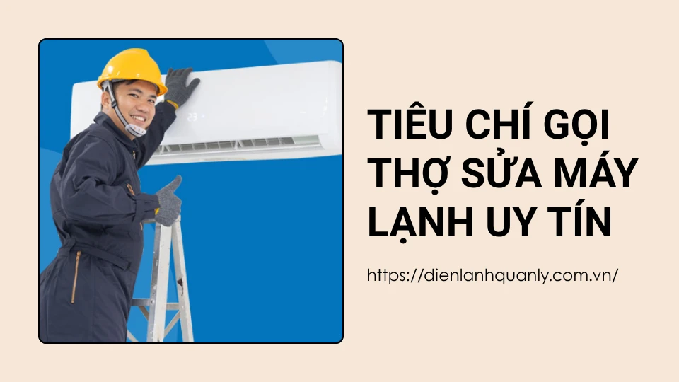 Tiêu chí gọi thợ sửa máy lạnh uy tín 