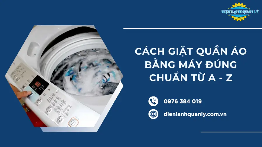 Cách giặt quần áo bằng máy đúng chuẩn từ A - Z