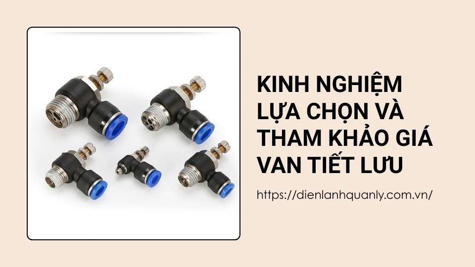 Kinh nghiệm lựa chọn và tham khảo giá van tiết lưu