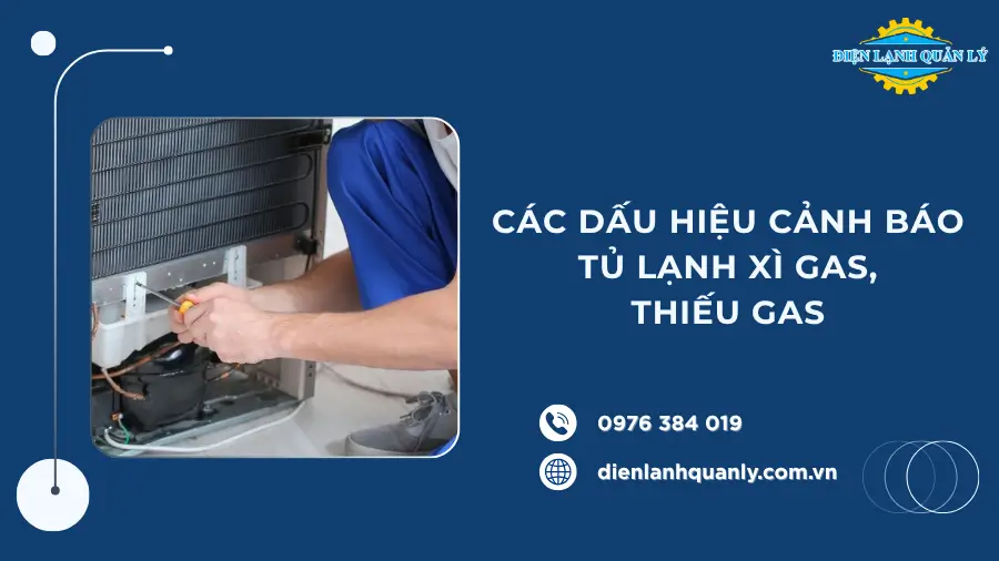Các dấu hiệu cảnh báo tủ lạnh xì gas, thiếu gas cần khắc phục ngay