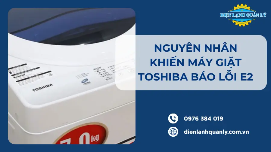 Bản chất và nguyên nhân gốc rễ khiến máy giặt Toshiba báo lỗi E2 Bản chất và nguyên nhân gốc rễ khiến máy giặt Toshiba báo lỗi E2