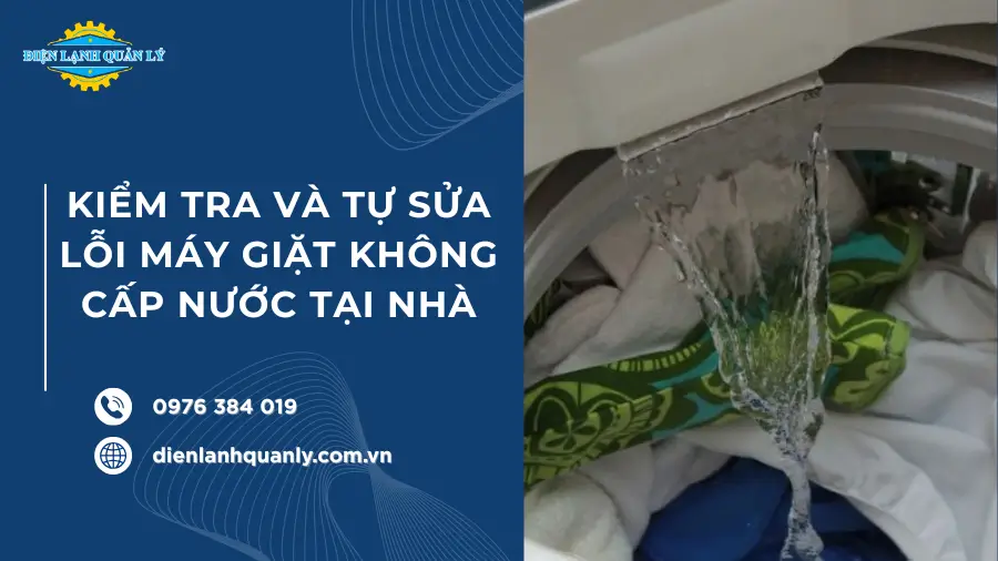 Hướng dẫn kiểm tra và tự sửa lỗi máy giặt không cấp nước tại nhà