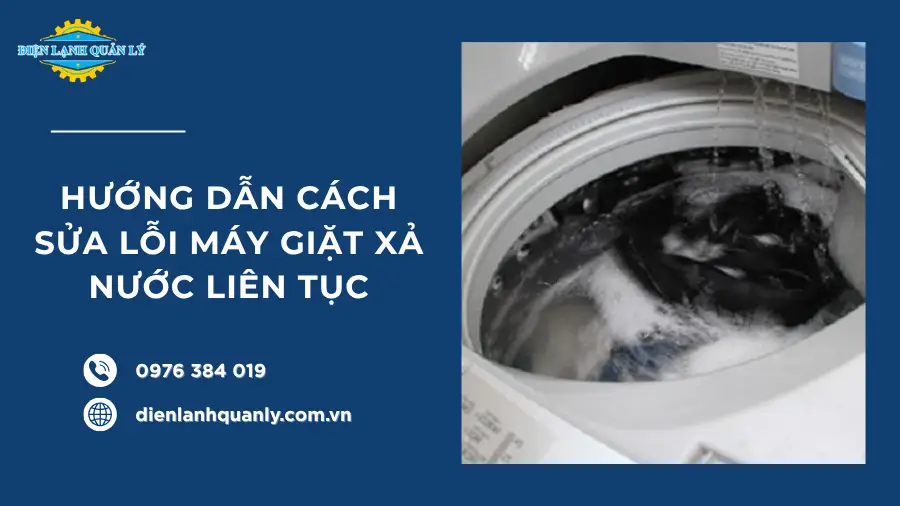 Hướng dẫn cách sửa lỗi máy giặt xả nước liên tục