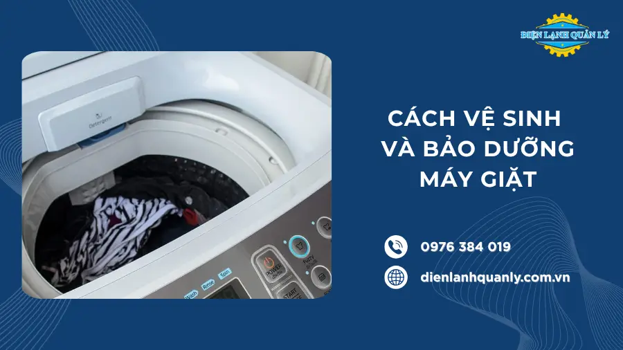 Cách vệ sinh và bảo dưỡng máy giặt để tránh tái lỗi