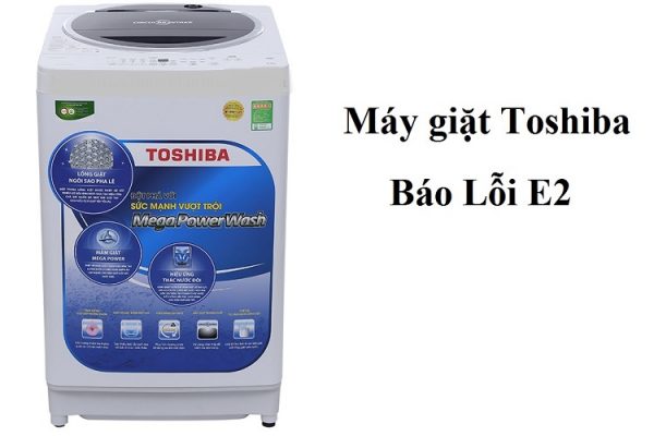 Máy giặt toshiba bị lỗi E2