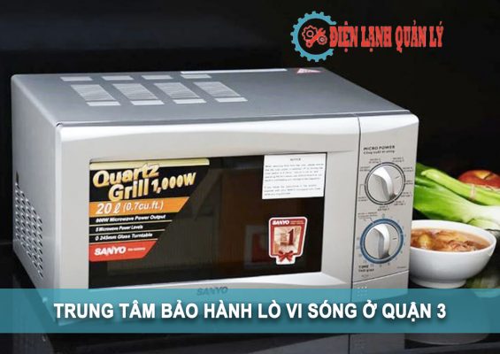 trung tâm bảo hành lò vi sóng ở quận 3