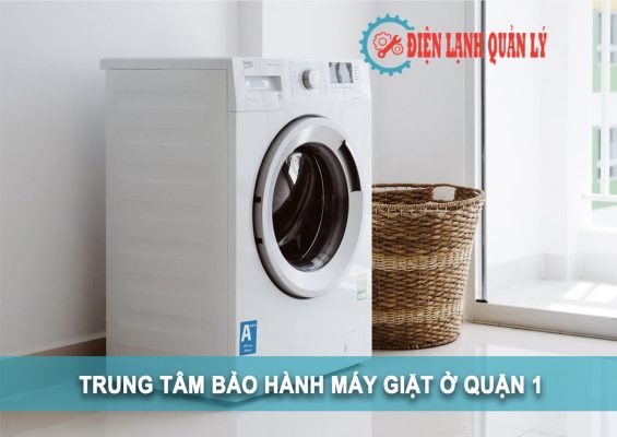 trung tâm bảo hành máy giặt ở quận 1