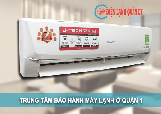 trung tâm bảo hành máy lạnh ở quận 1
