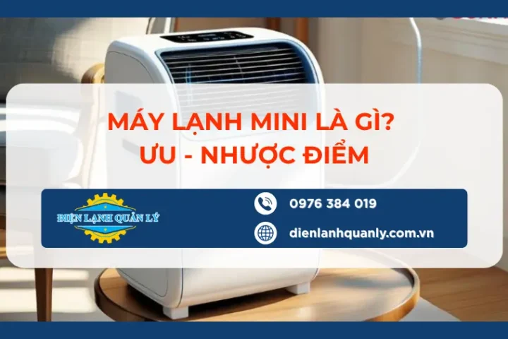 Máy lạnh mini là gì, ưu nhược điểm, hiệu suất, cách chọn