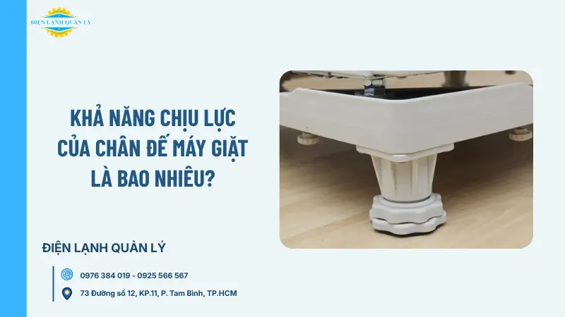 Khả năng chịu lực của chân đế máy giặt là bao nhiêu?