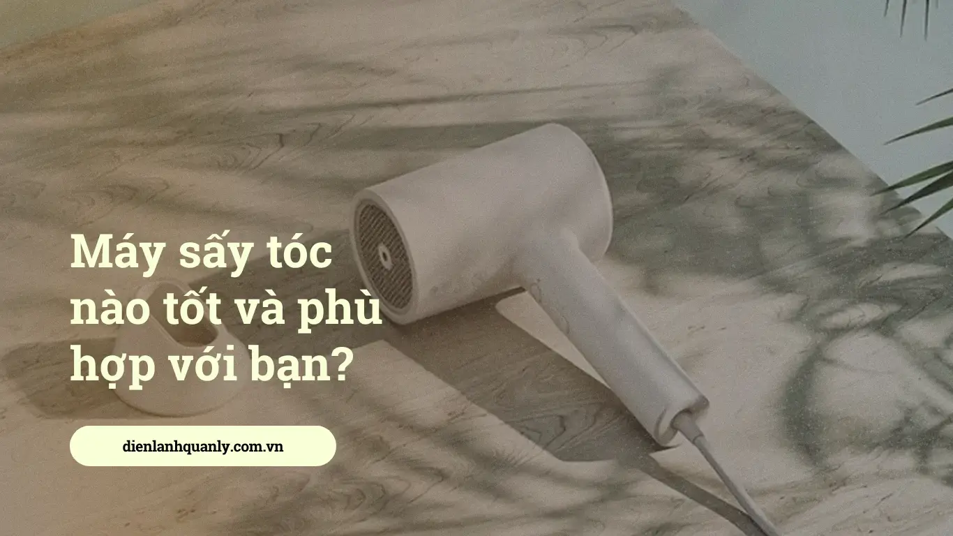 Máy sấy tóc nào tốt và phù hợp với bạn? Máy sấy tóc nào tốt và phù hợp với bạn?