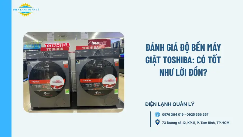 Đánh giá độ bền máy giặt Toshiba: Có tốt như lời đồn?