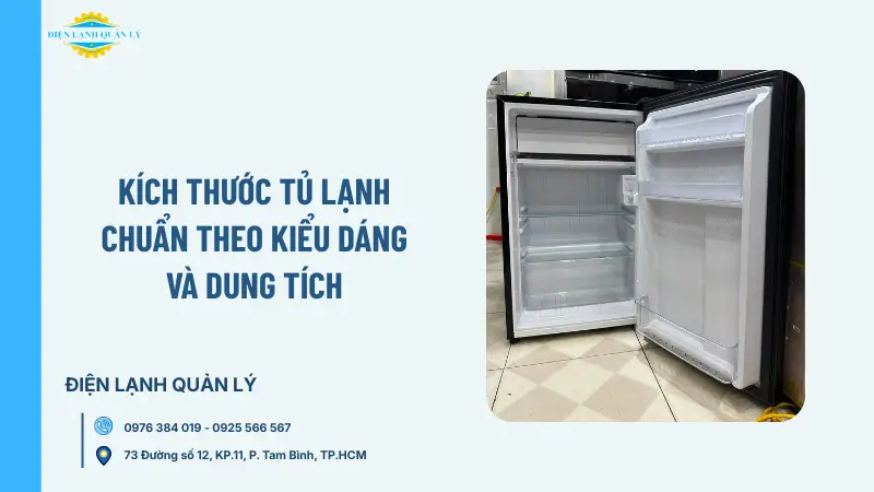 Kích thước tủ lạnh chuẩn theo kiểu dáng và dung tích Kích thước tủ lạnh chuẩn theo kiểu dáng và dung tích