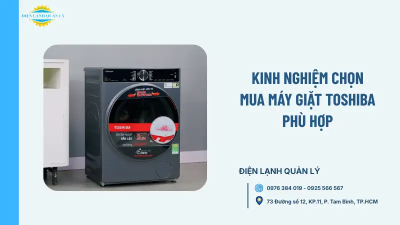 Kinh nghiệm chọn mua máy giặt Toshiba phù hợp