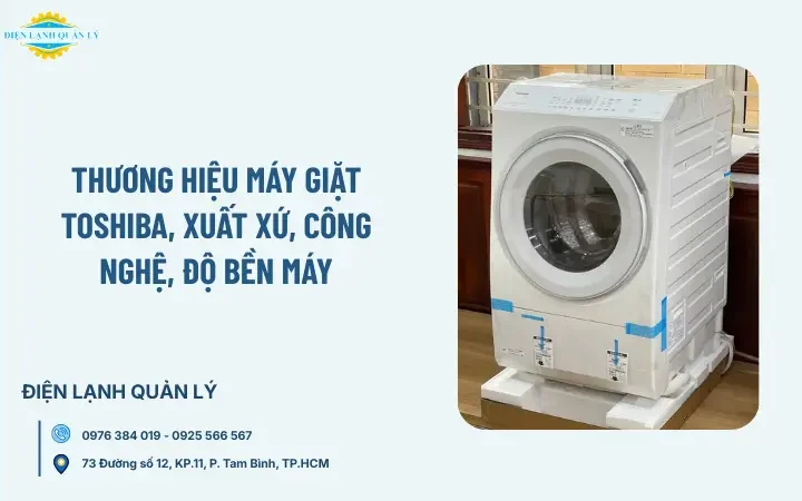 Thương hiệu máy giặt Toshiba, xuất xứ, công nghệ, độ bền máy