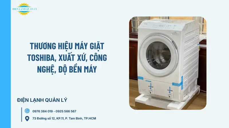 Thương hiệu máy giặt Toshiba, xuất xứ, công nghệ, độ bền máy