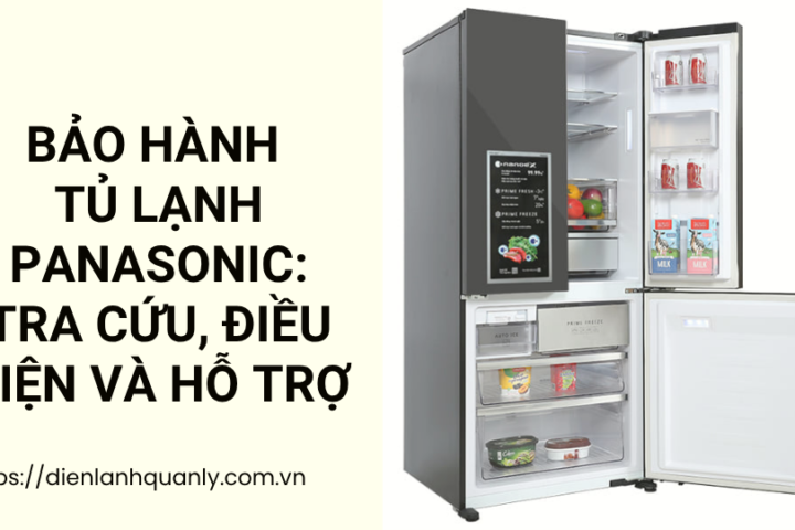 Bảo Hành Tủ Lạnh Panasonic: Tra Cứu, Điều Kiện Và Hỗ Trợ
