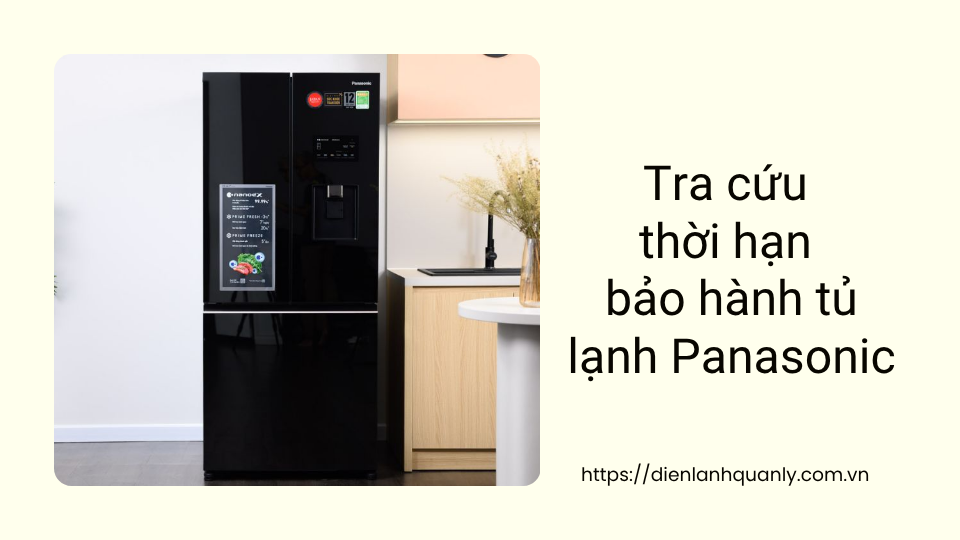 Tra cứu thời hạn bảo hành tủ lạnh Panasonic Tra cứu thời hạn bảo hành tủ lạnh Panasonic