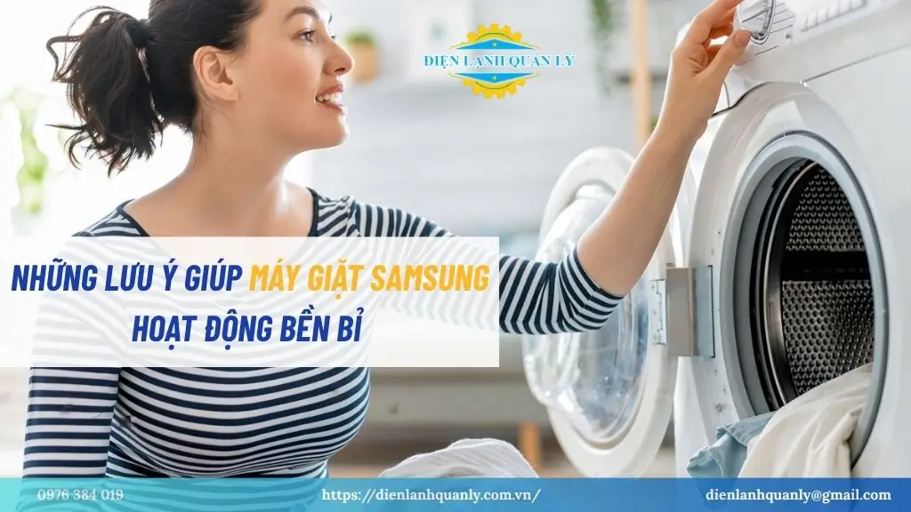 Những lưu ý giúp máy giặt Samsung hoạt động bền bỉ