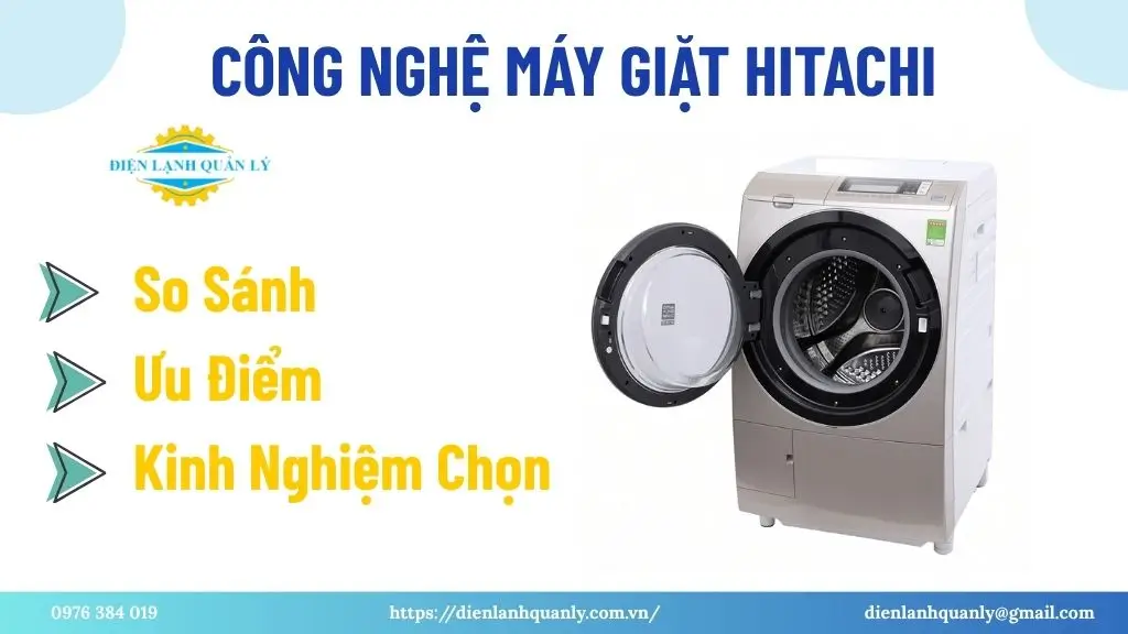 Công Nghệ Máy Giặt Hitachi: So Sánh, Ưu Điểm, Kinh Nghiệm Chọn