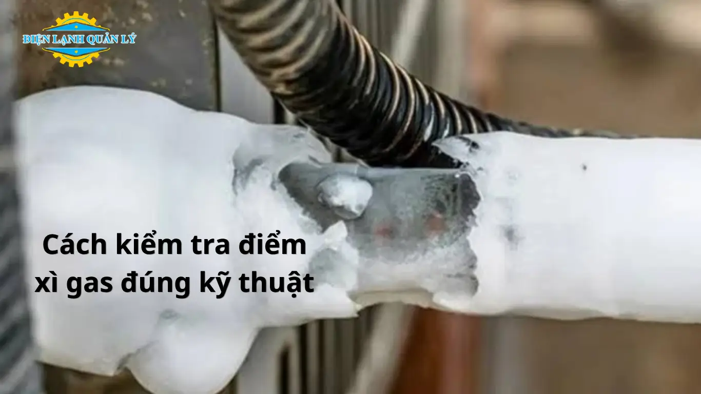 Cách kiểm tra điểm xì gas đúng kỹ thuật