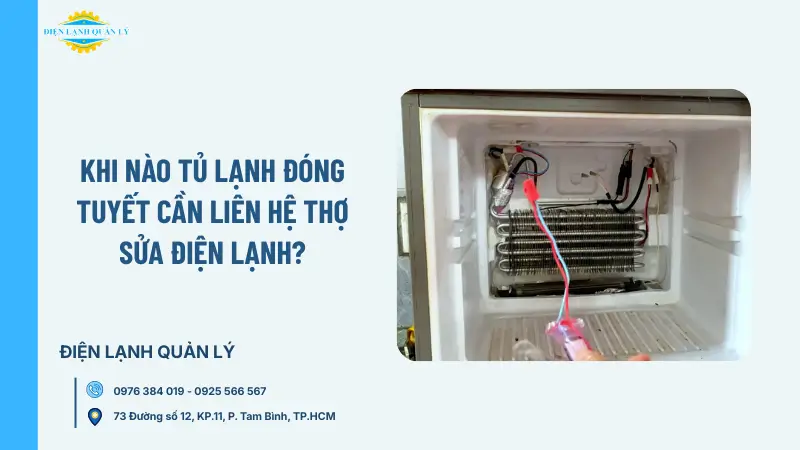Khi nào tủ lạnh đóng tuyết cần liên hệ thợ sửa điện lạnh?