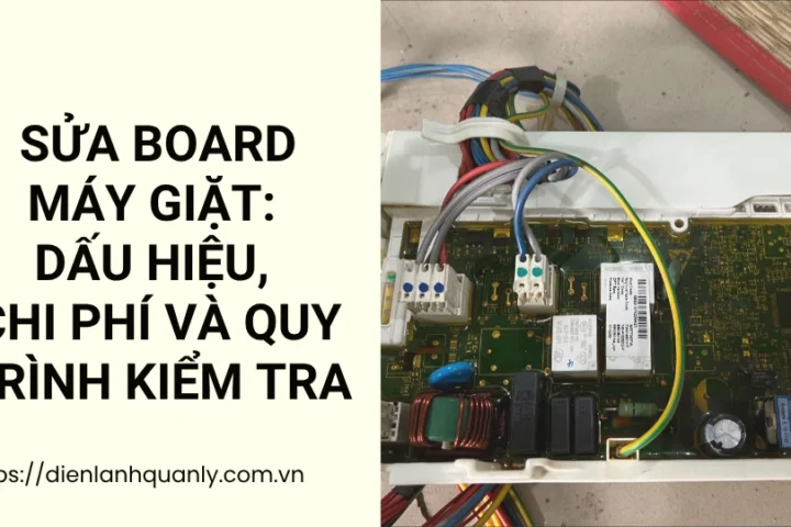 Sửa Board Máy Giặt: Dấu Hiệu, Chi Phí Và Quy Trình Kiểm Tra