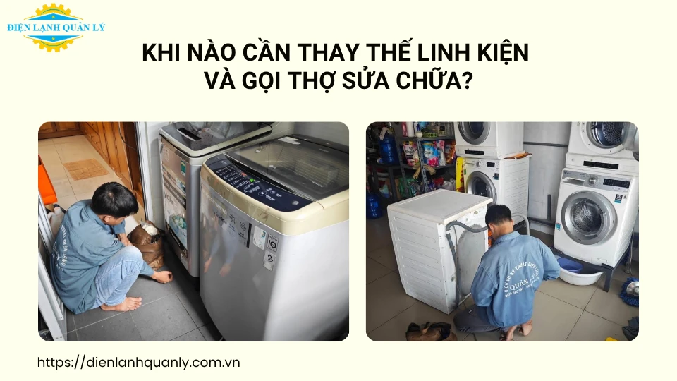 Khi nào cần thay thế linh kiện và gọi thợ sửa chữa?