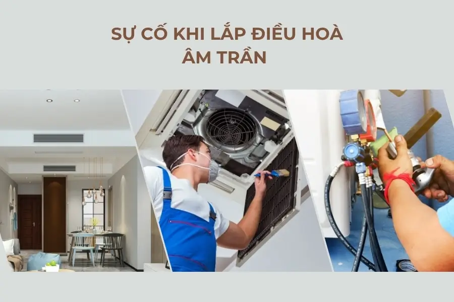 Sự cố thường gặp khi lắp điều hoà âm trần