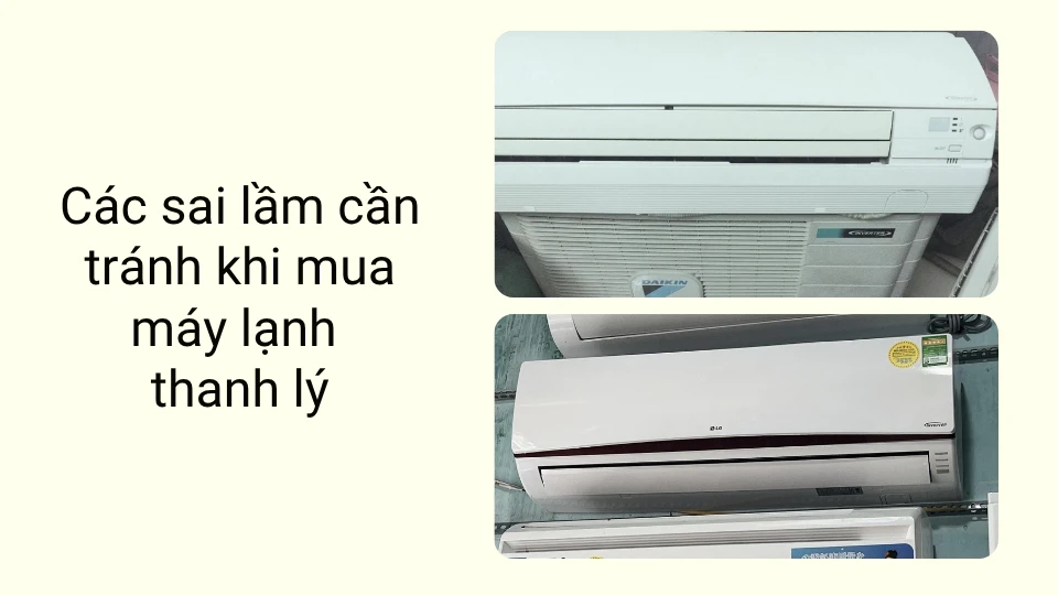 Các sai lầm cần tránh khi mua máy lạnh thanh lý Các sai lầm cần tránh khi mua máy lạnh thanh lý