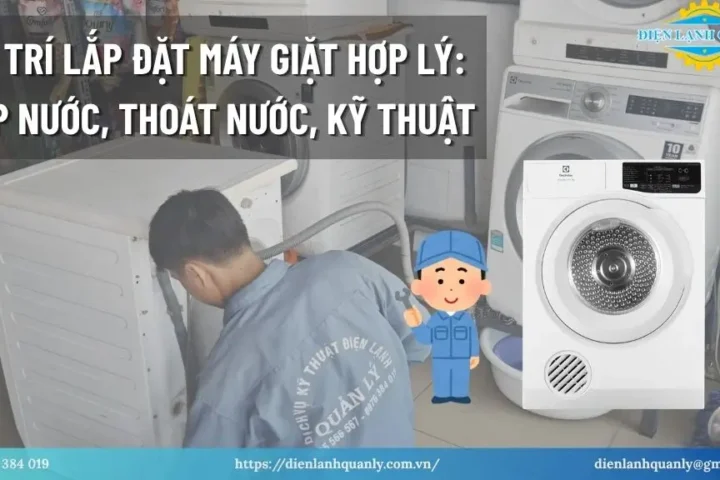Vị trí lắp đặt máy giặt hợp lý: cấp nước, thoát nước, kỹ thuật
