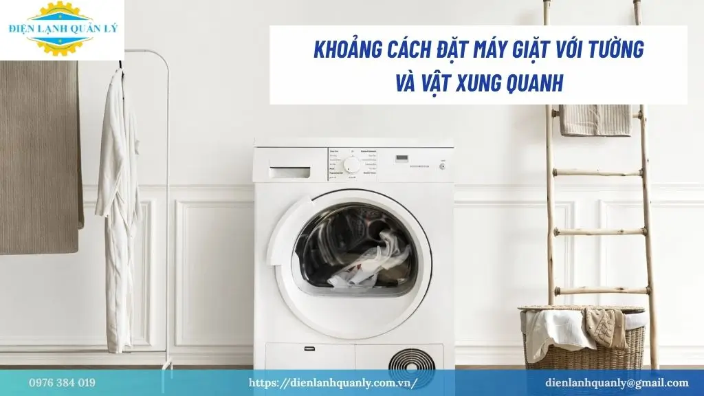 Khoảng cách đặt máy giặt với tường và vật xung quanh