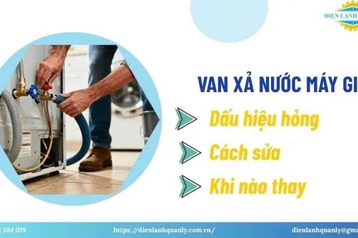 Van xả nước máy giặt: dấu hiệu hỏng, cách sửa, khi nào thay