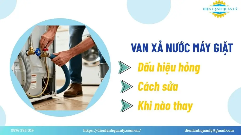 Van xả nước máy giặt: dấu hiệu hỏng, cách sửa, khi nào thay