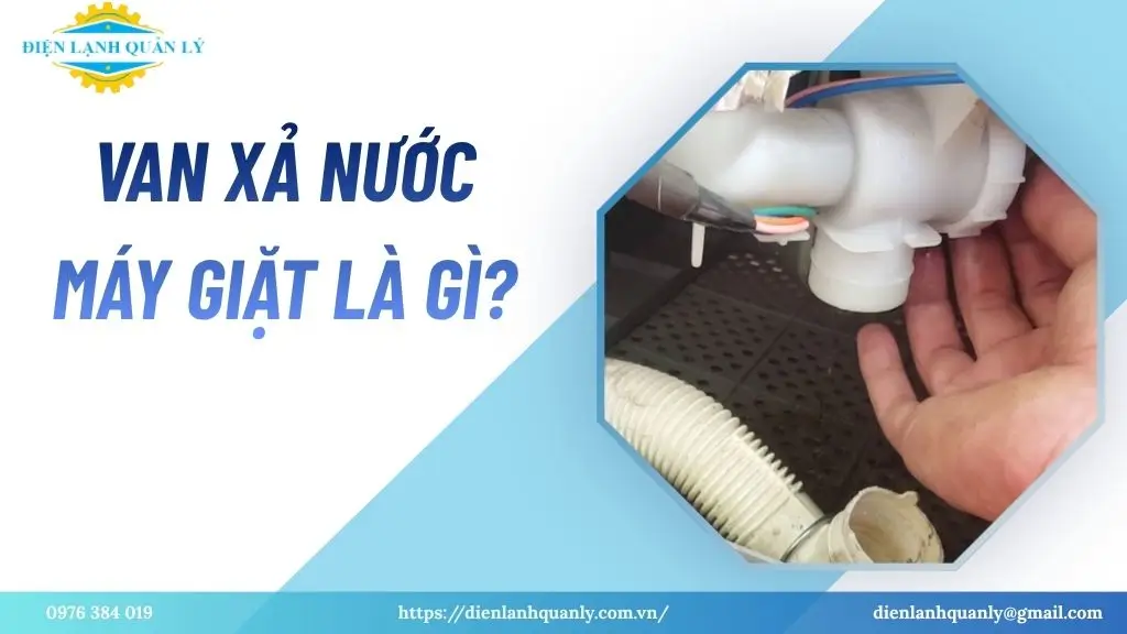 Van xả nước máy giặt là gì?