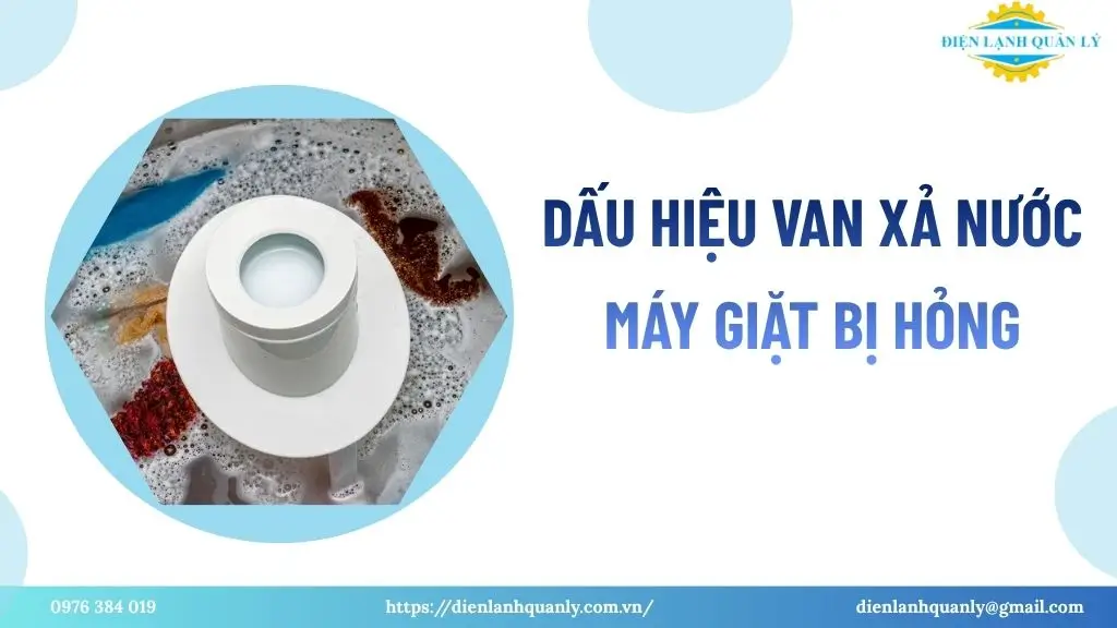 Dấu hiệu van xả nước máy giặt bị hỏng 