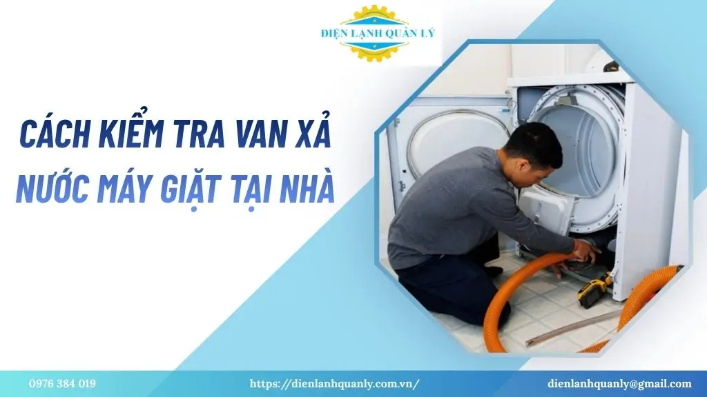 Cách kiểm tra van xả nước máy giặt tại nhà