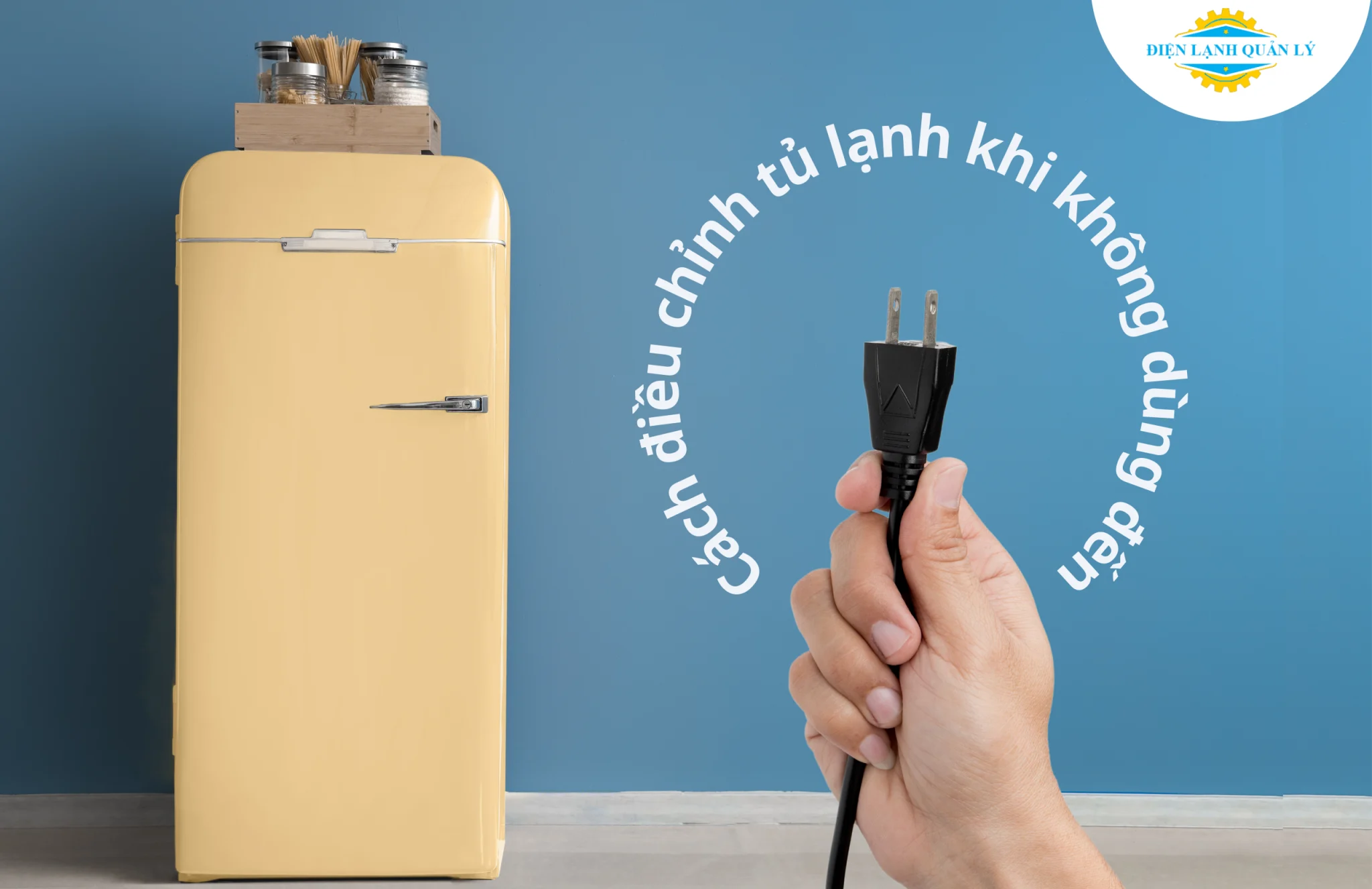 Cần làm gì khi bắt buộc phải rút điện tủ lạnh hoặc hay bị cúp điện? Cần làm gì khi bắt buộc phải rút điện tủ lạnh hoặc hay bị cúp điện?