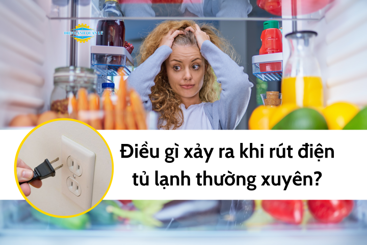 Điều gì xảy ra khi rút điện tủ lạnh thường xuyên