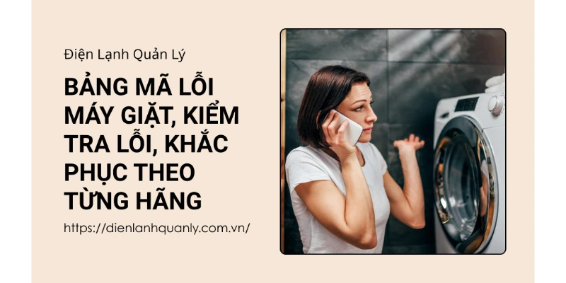 Bảng mã lỗi khi sửa máy giặt