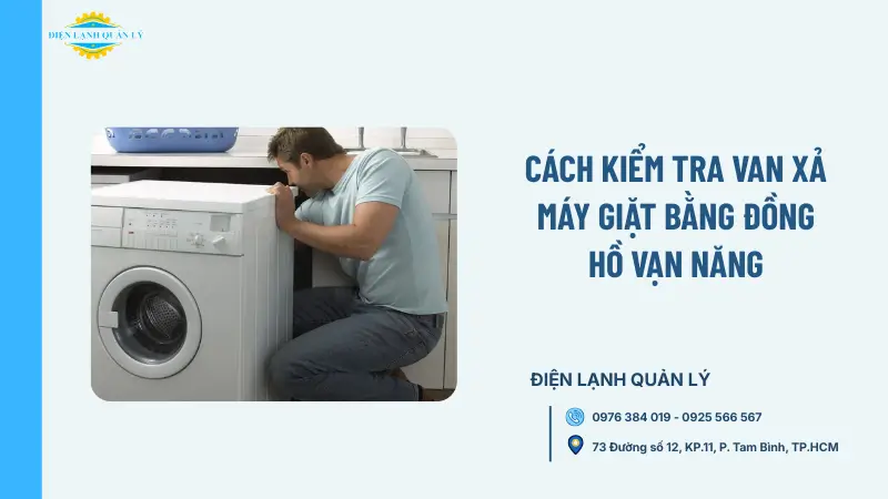 Cách kiểm tra van xả máy giặt chính xác bằng đồng hồ vạn năng