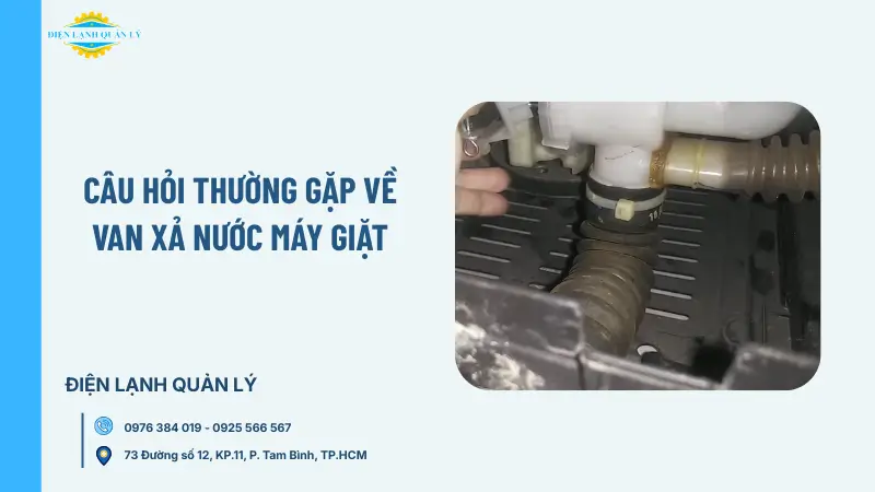 Câu hỏi thường gặp về van xả nước máy giặt