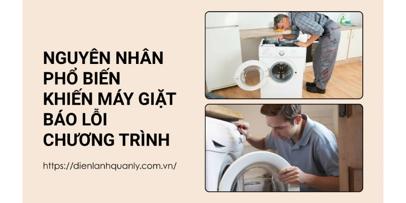 Nguyên nhân phổ biến khiến máy giặt báo lỗi chương trình Nguyên nhân phổ biến khiến máy giặt báo lỗi chương trình