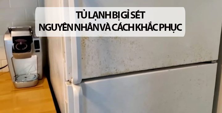 10 cách vệ sinh tủ lạnh bị rỉ sét chỉ trong 1 nốt nhạc